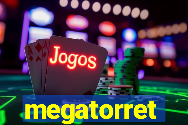 megatorret