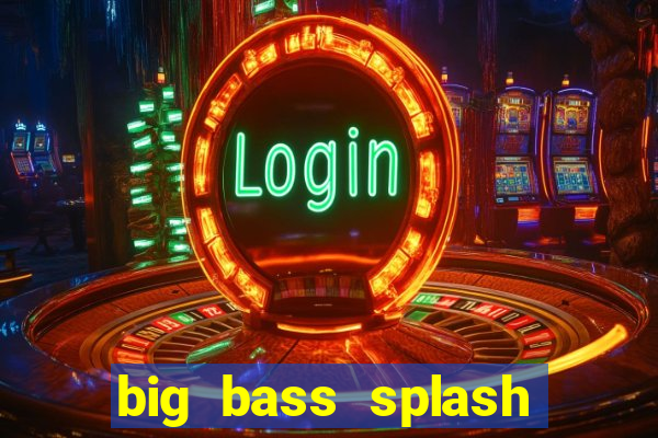 big bass splash demo betano