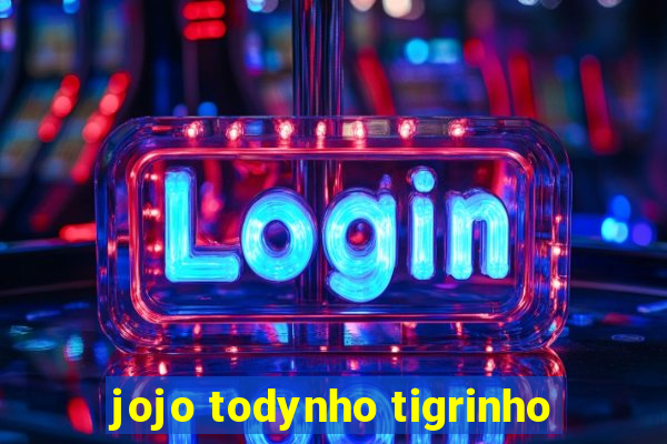jojo todynho tigrinho