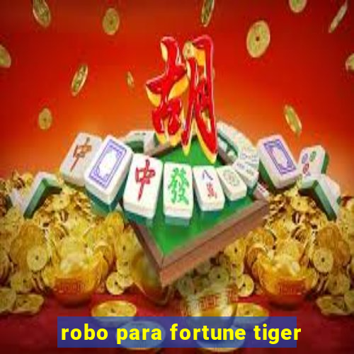 robo para fortune tiger