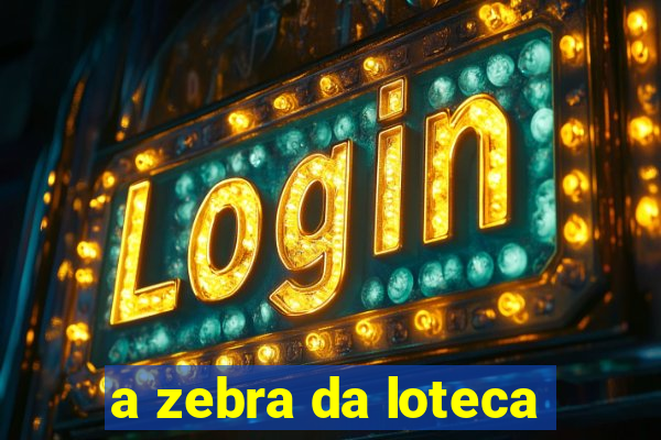a zebra da loteca