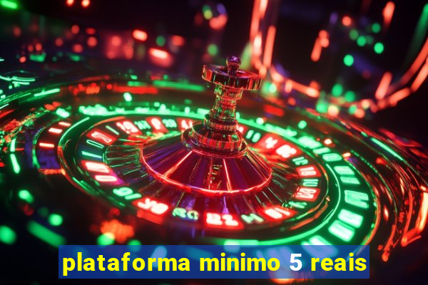 plataforma minimo 5 reais