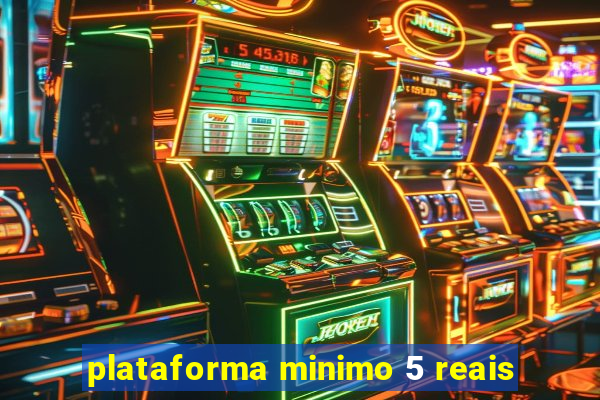 plataforma minimo 5 reais