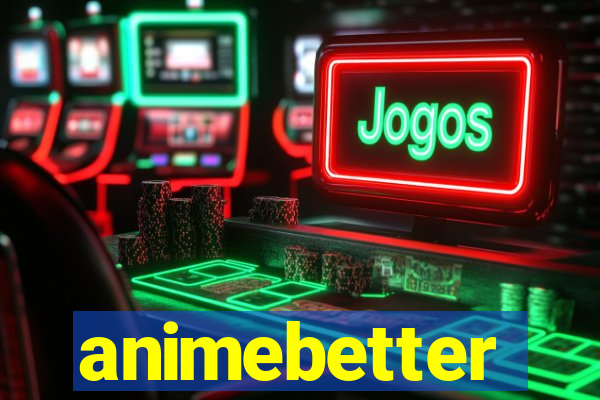 animebetter