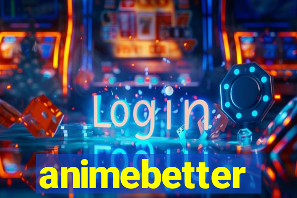 animebetter
