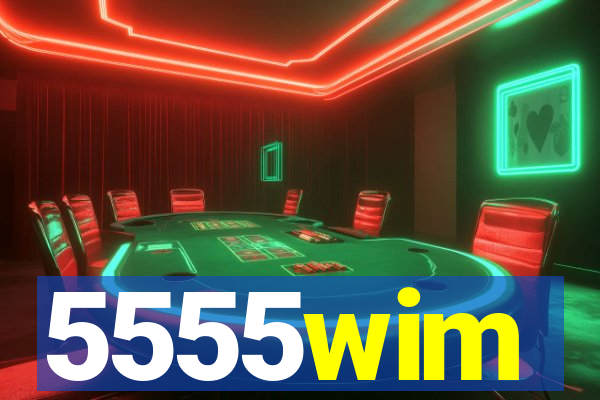 5555wim