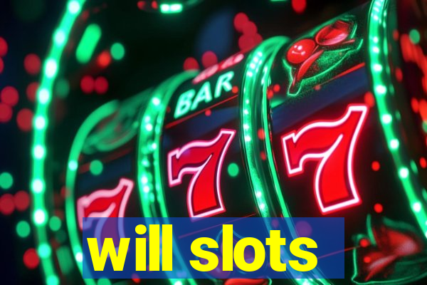 will slots