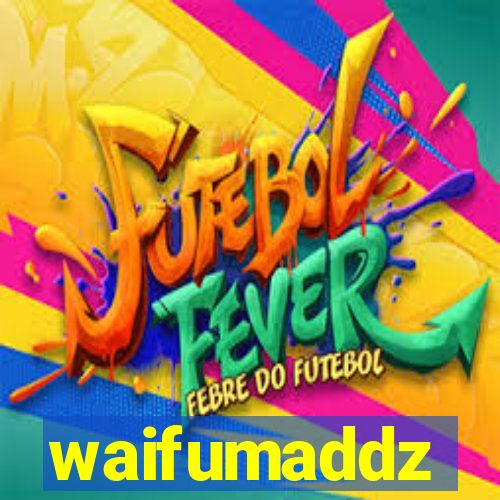 waifumaddz