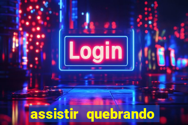 assistir quebrando a banca