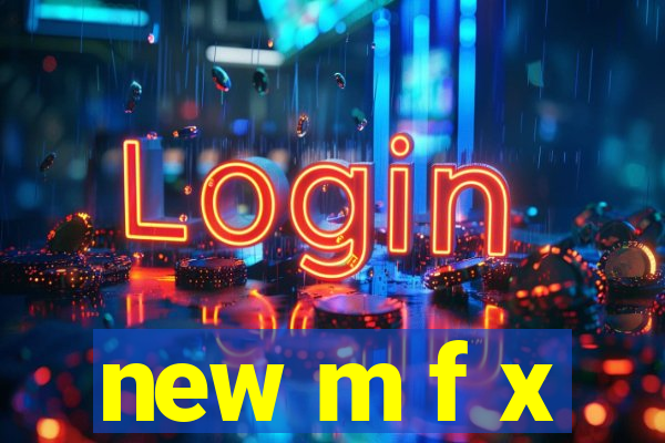 new m f x