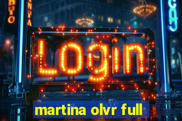 martina olvr full