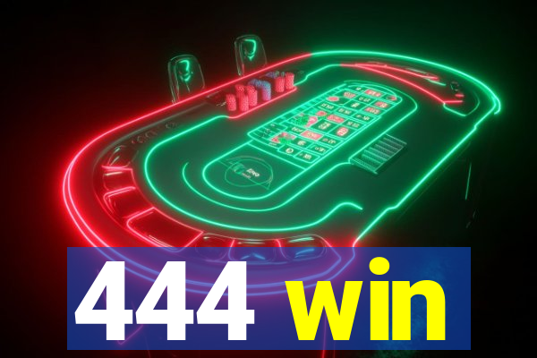444 win