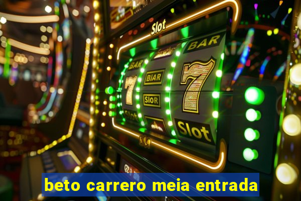 beto carrero meia entrada
