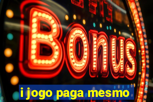 i jogo paga mesmo