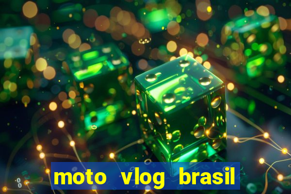 moto vlog brasil dinheiro infinito