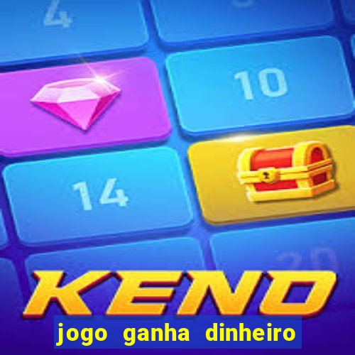 jogo ganha dinheiro de verdade