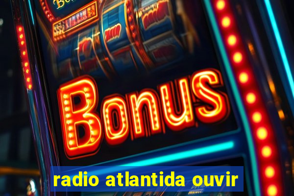 radio atlantida ouvir
