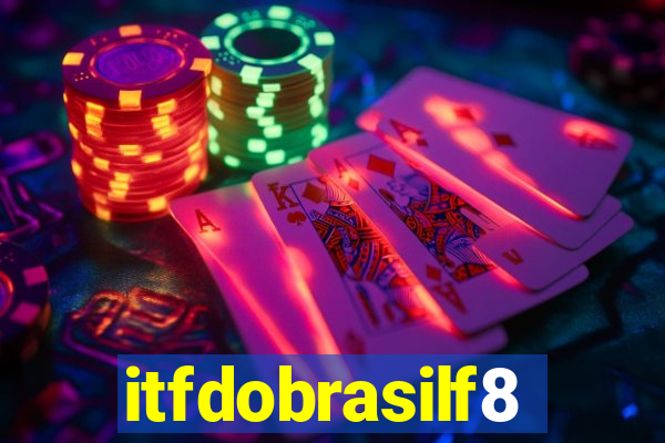 itfdobrasilf8