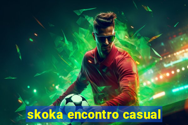 skoka encontro casual