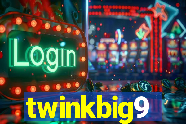 twinkbig9