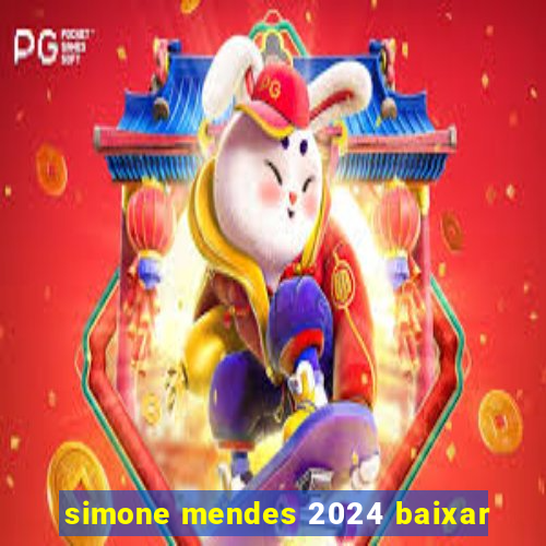 simone mendes 2024 baixar