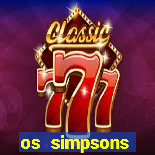 os simpsons assistir dublado