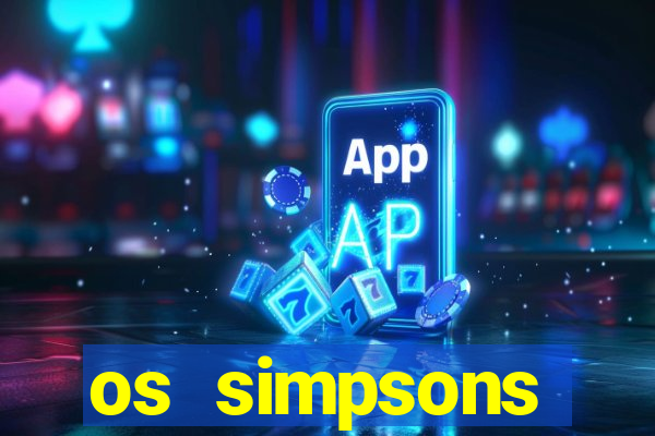 os simpsons assistir dublado