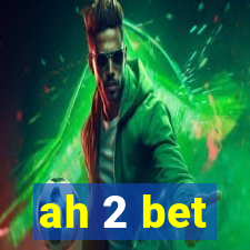 ah 2 bet