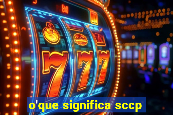 o'que significa sccp