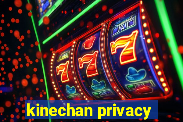 kinechan privacy