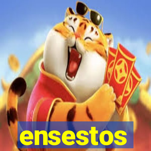 ensestos