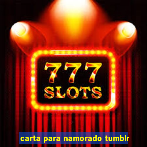 carta para namorado tumblr