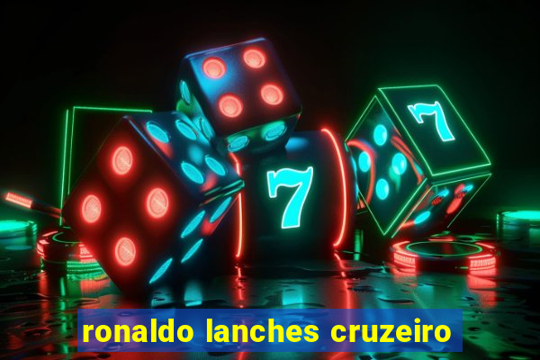 ronaldo lanches cruzeiro