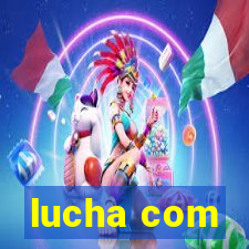lucha com