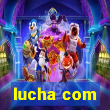 lucha com