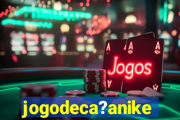 jogodeca?anike