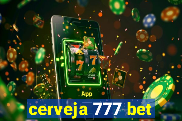 cerveja 777 bet
