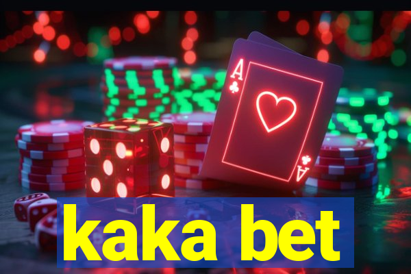 kaka bet