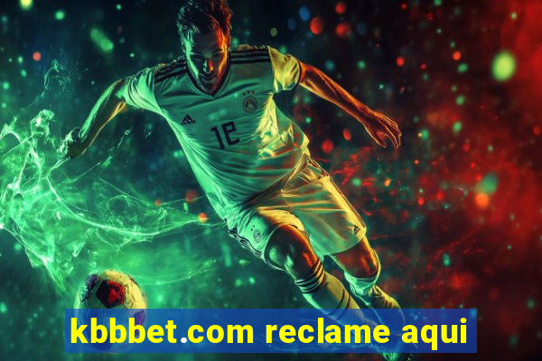 kbbbet.com reclame aqui