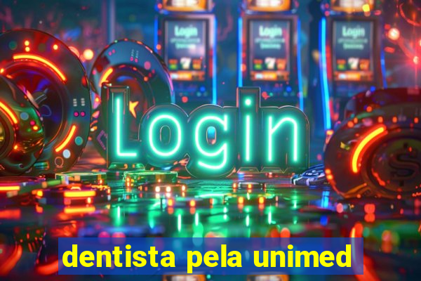 dentista pela unimed