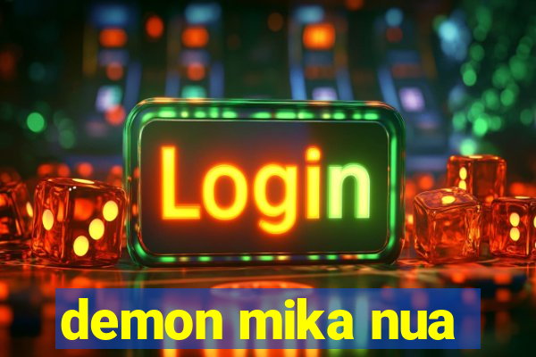 demon mika nua