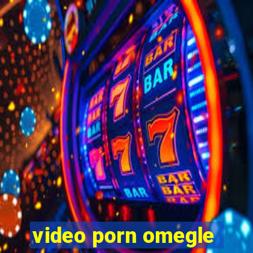 video porn omegle