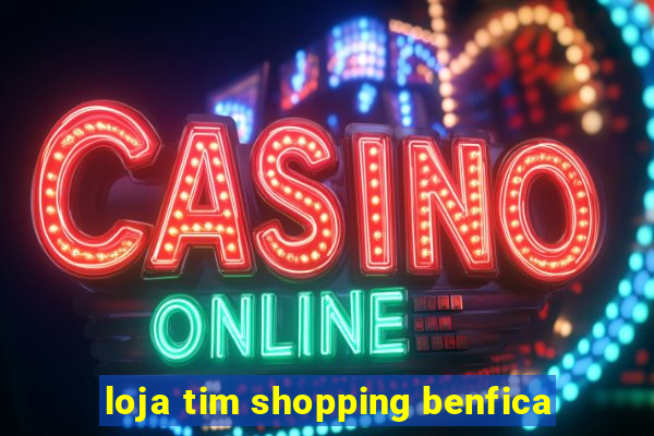 loja tim shopping benfica
