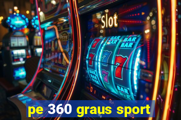 pe 360 graus sport