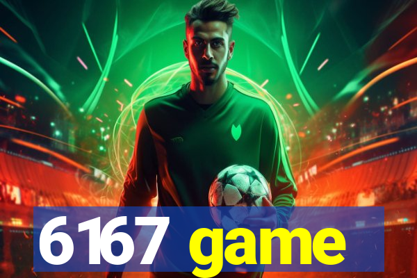 6167 game