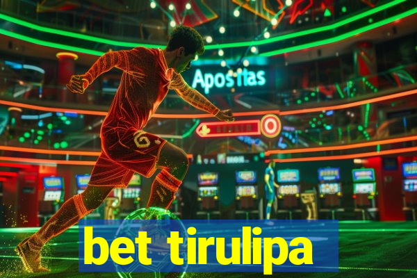 bet tirulipa