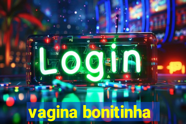 vagina bonitinha