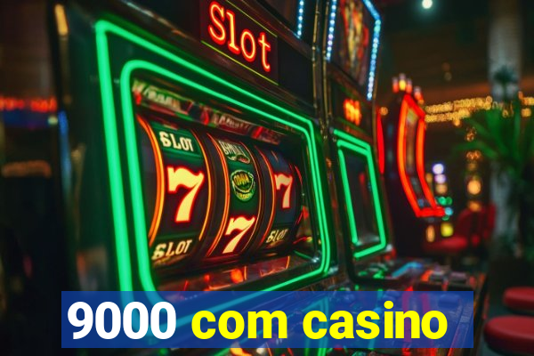 9000 com casino