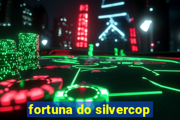 fortuna do silvercop