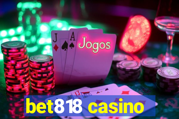 bet818 casino
